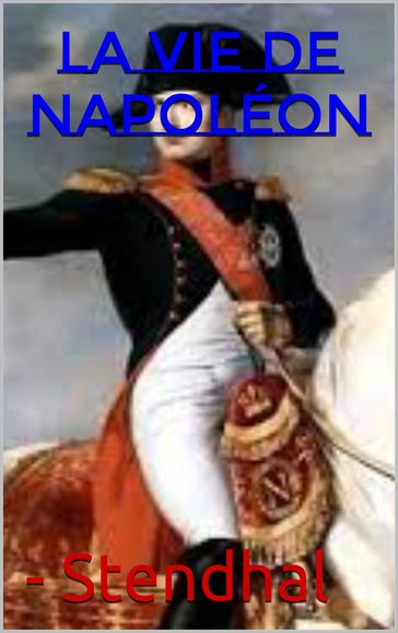 la vie de napoléon - Stendhal