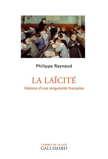 La laïcité. Histoire d'une singularité française - Philippe Raynaud