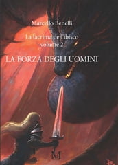 La lacrima dell ibisco volume 2 - La forza degli uomini