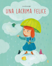 Una lacrima felice. Ediz. a colori