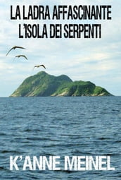 La ladra affascinante ~L Isola dei Serpenti~