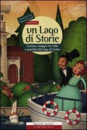 Un lago di storie. Curioso viaggio tra ville e giardini del lago Di Como. Con gadget