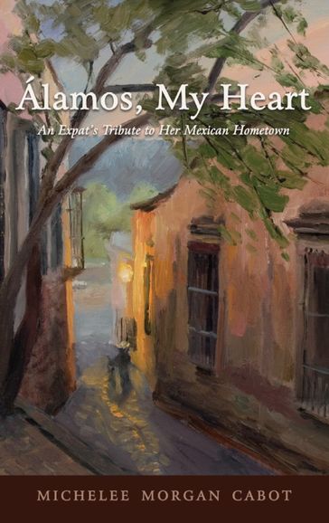 Álamos, My Heart - Michelee Morgan Cabot