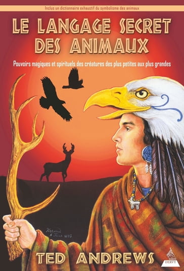 Le langage secret des animaux - Pouvoirs magiques et spirituels des créatures des plus petites aux p - Ted Andrews