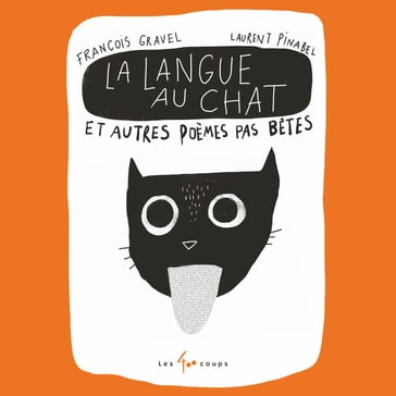 La langue au chat et autres poèmes pas bêtes - François Gravel
