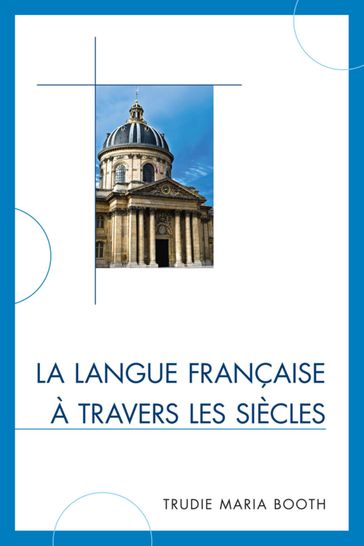 La langue française à travers les siècles - Trudie Maria Booth