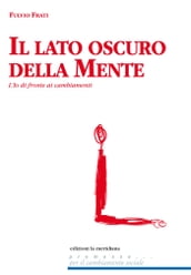 Il lato oscuro della mente. l io di fronte ai cambiamenti