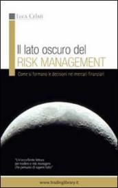 Il lato oscuro del risk management. Come si formano le decisioni nei mercati finanziari