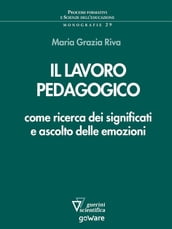 Il lavoro pedagogico come ricerca dei significati e ascolto delle emozioni