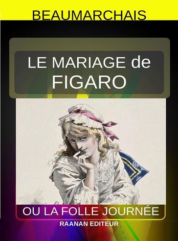 le Mariage de Figaro - Pierre Augustin Caron de Beaumarchais