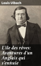 L île des rêves: Aventures d un Anglais qui s ennuie