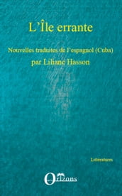 L Île errante: Nouvelles traduites de l espagnol (Cuba) - par Liliane Hasson