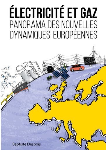 Électricité et gaz : panorama des nouvelles dynamiques européennes - Baptiste Desbois