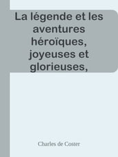 La légende et les aventures héroïques, joyeuses et glorieuses, d