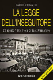 La legge dell Inseguitore. 22 agosto 1875: Fiera di Sant Alessandro