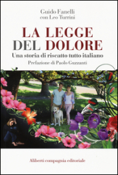 La legge del dolore. Una storia di riscatto tutto italiano