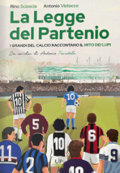 La legge del partenio. I grandi del calcio raccontano il mito dei lupi