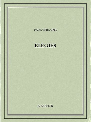 Élégies - Paul Verlaine