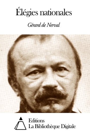 Élégies nationales - Gérard de Nerval