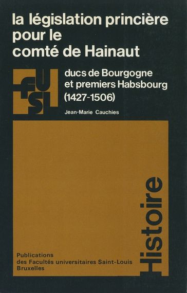 La législation princière pour le comté de Hainaut - Jean-Marie Cauchies
