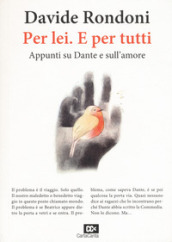 Per lei. E per tutti. Appunti su Dante e sull amore