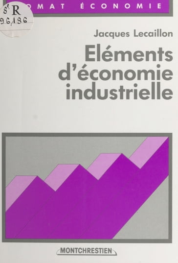 Éléments d'économie industrielle - Jacques Lecaillon