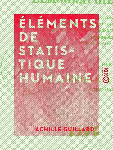 Éléments de statistique humaine - Achille Guillard