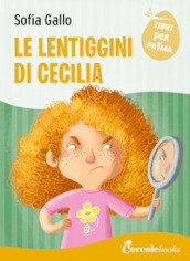 Le lentiggini di Cecilia. Ediz. a colori