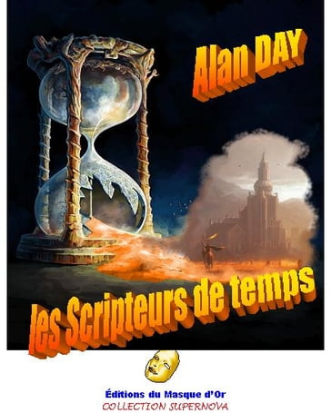 les Scripteurs de temps - Alan Day