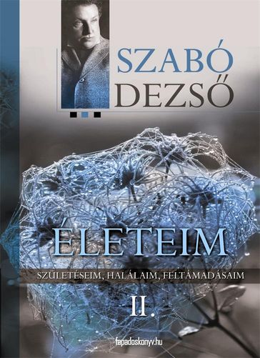 Életeim II. rész - Szabó Dezs