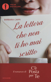 La lettera che non ti ho mai scritto. Il romanzo di «C è posta per te»