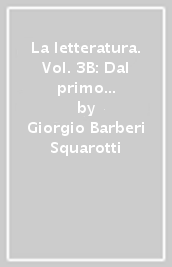 La letteratura. Vol. 3B: Dal primo Novecento ad oggi. Per le Scuole superiori. Con e-book. Con espansione online