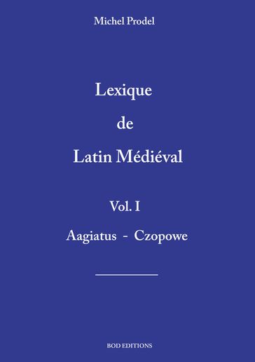 lexique de latin médiéval vol.1 - Michel Prodel