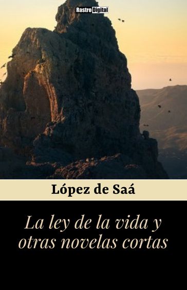 La ley de la vida y otras novelas cortas - López de Saá