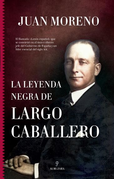 La leyenda negra de Largo Caballero - Juan Moreno