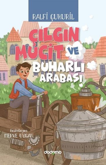 Çlgn Mucit ve Buharl Arabas - Ralfi Çukuril