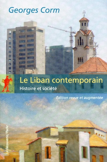 Le liban contemporain (Edition revue et augmentée) - Georges Corm