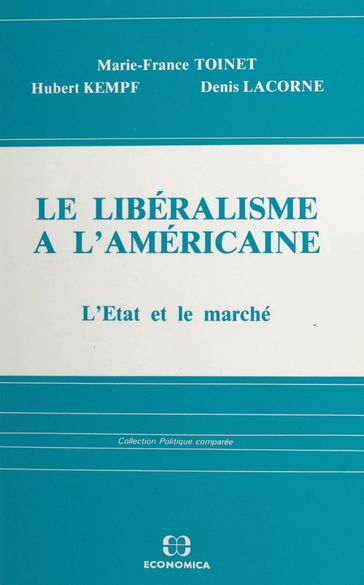 Le libéralisme à l'américaine : l'État et le marché - Denis Lacorne - Hubert Kempf - Marie-France Toinet