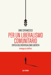 Per un liberalismo comunitario. Critica dell individualismo liberista. Antologia da HuffPost