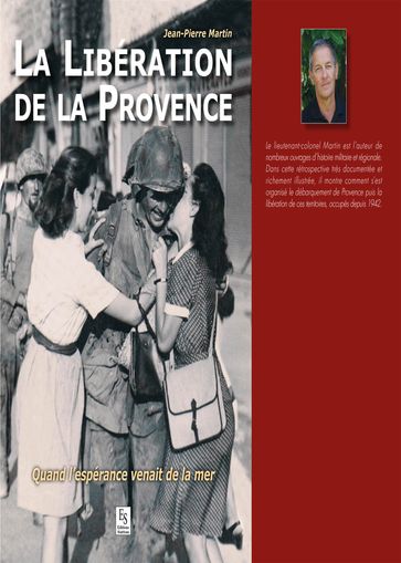 La libération de la Provence - Quand l'espérance venait de la mer - Jean-Pierre Martin