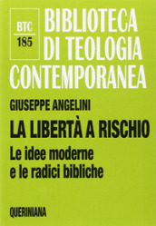 La libertà a rischio. Le idee moderne e le radici bibliche