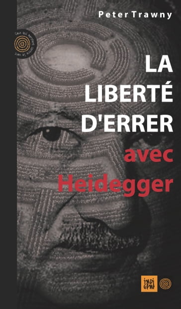 La liberté d'errer, avec Heidegger - Peter Trawny