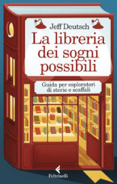 La libreria dei sogni possibili. Guida per esploratori di storie e scaffali