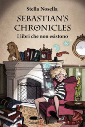 I libri che non esistono. Sebastian s chronicles