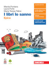 I libri lo sanno. Epica. Per le Scuole superiori. Con e-book. Con espansione online