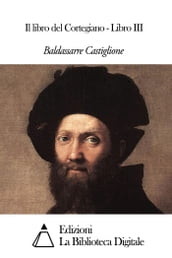 Il libro del Cortegiano - Libro III