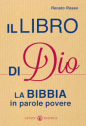 Il libro di Dio. La Bibbia in parole povere