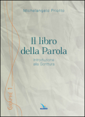 Il libro della Parola. Introduzione alla Scrittura