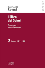 Il libro dei Salmi. Commento e attualizzazione. 3: Salmi 101-150