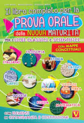 Il libro completo per la prova orale della nuova Maturità. Per i Licei classici e scientifici. Con mappe concettuali. Con elementi di cittadinanza e costituzione